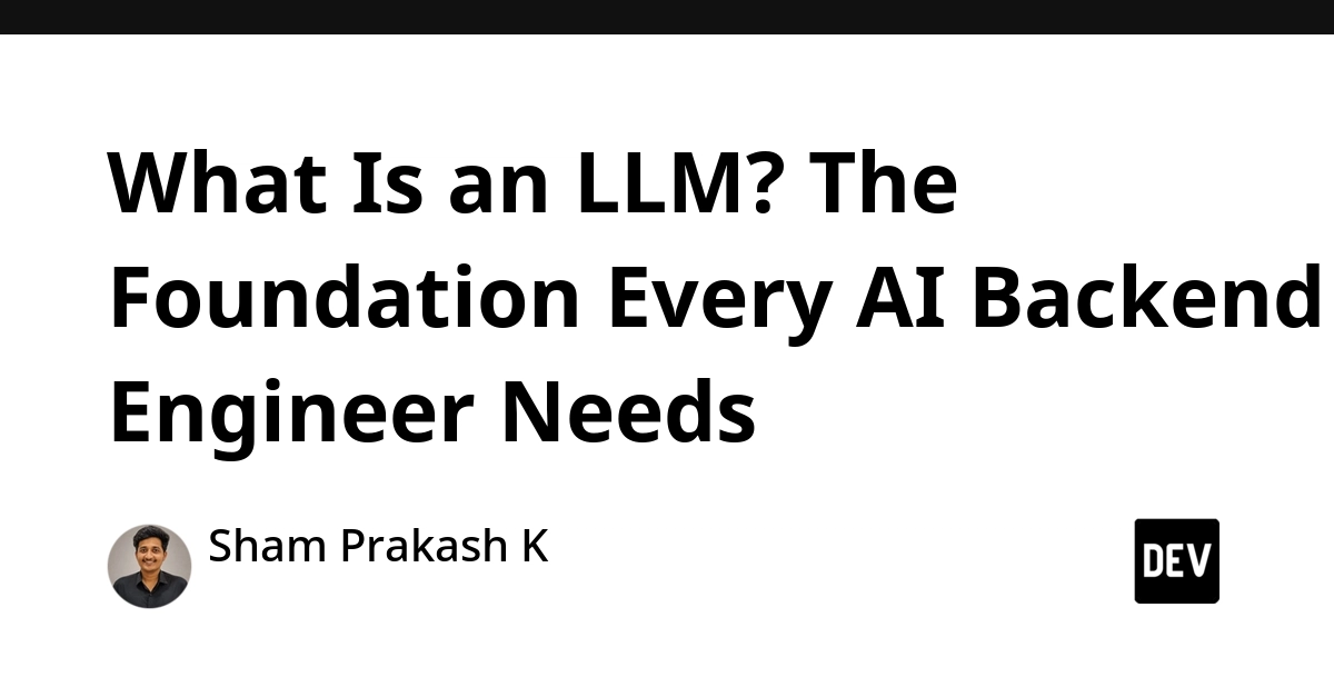 LLM Fundamentals: What AI Backend Engineers Must Know