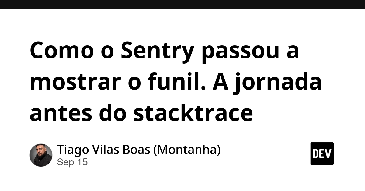 Sentry's New Funnel View: Tracking User Journeys Before Stacktraces