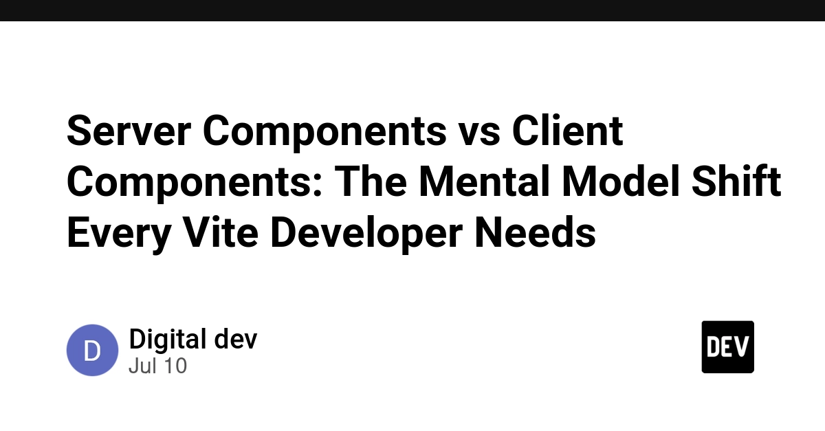 Server vs. Client Components: Vite Devs Face New Mental Model