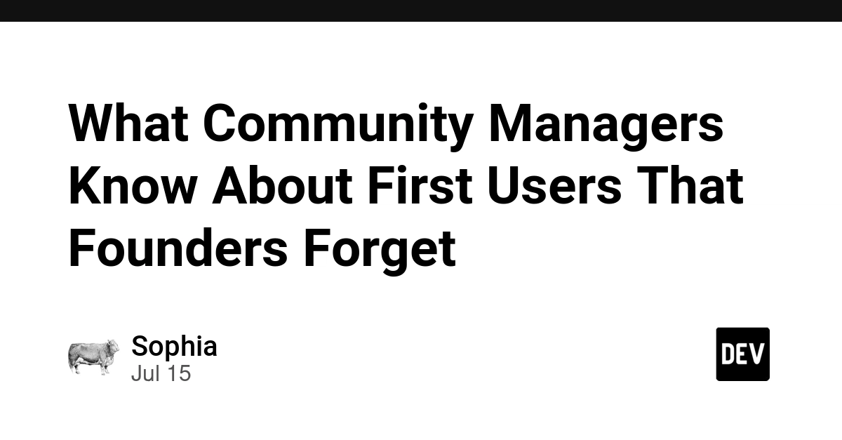 Community Managers Cultivate First Users; Founders Often Forget
