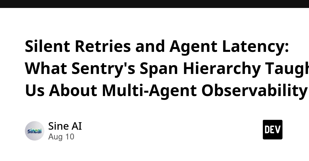 Sentry's Span Hierarchy Uncovers Hidden Latency in Multi-Agent Systems