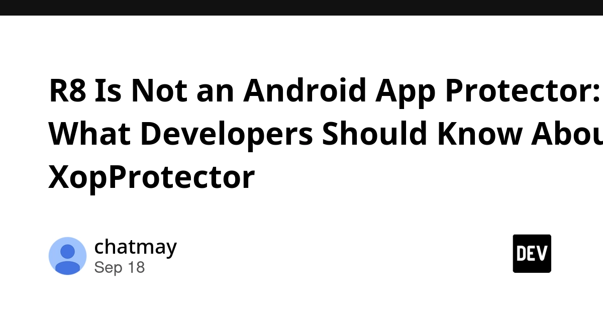 XopProtector: The Real Android App Protection Beyond R8's Obfuscation