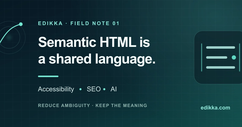 Semantic HTML: The Universal Language for Web Accessibility, SEO, and AI