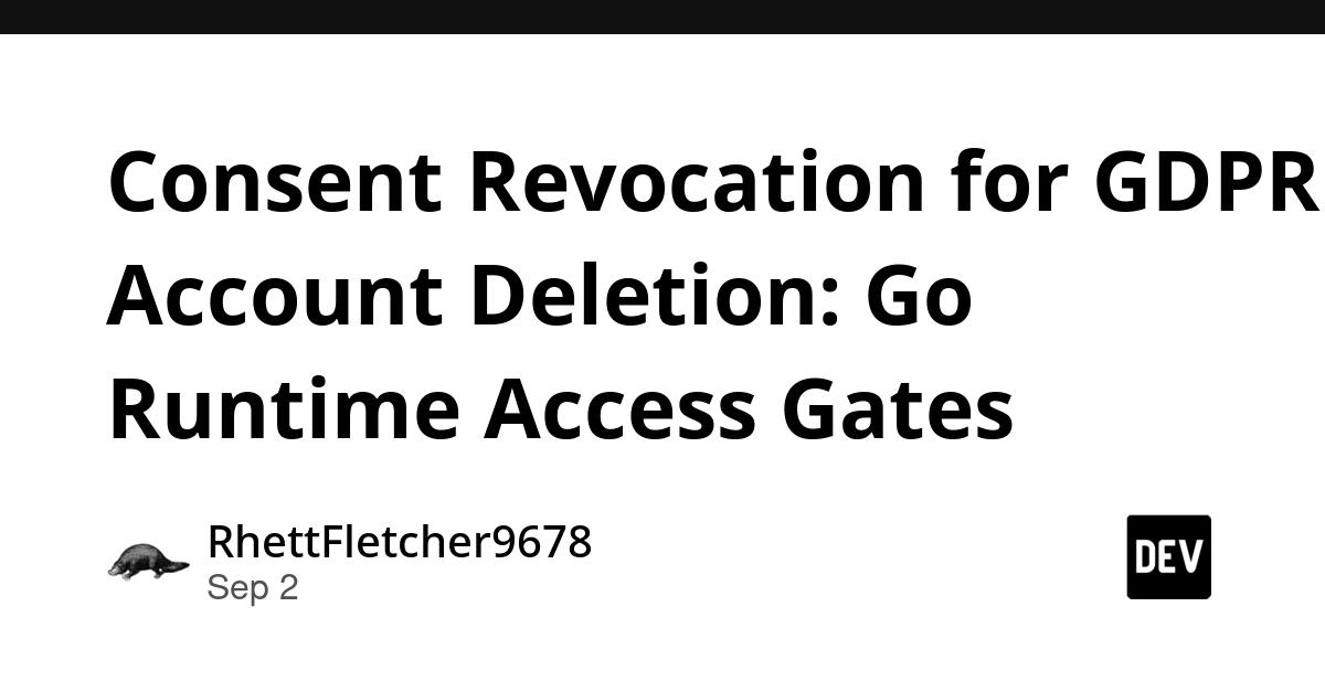 GDPR Consent Revocation: Go Runtime Access Gates for Account Deletion