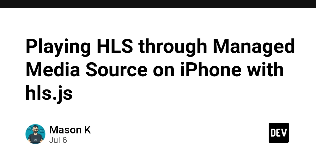 hls.js Taps iPhone's Managed Media Source for Native HLS Playback