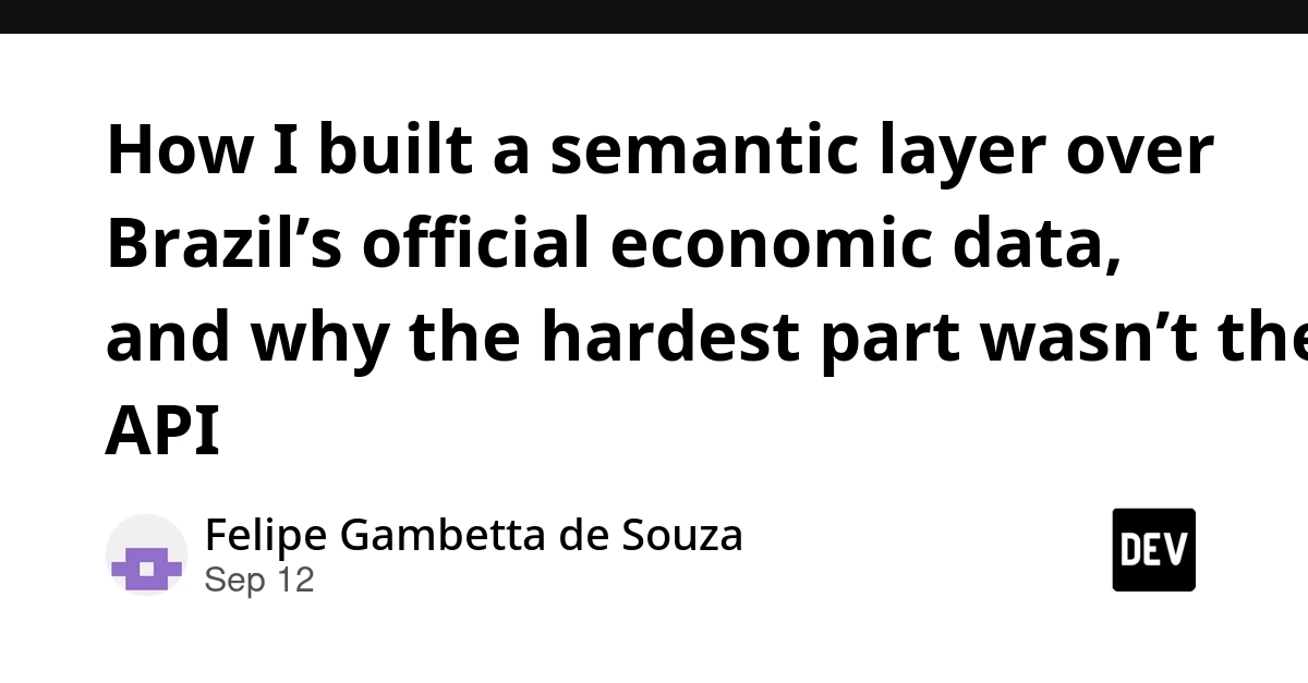 Brazil's Economic Data API: Semantic Meaning, Not Code, Was the Hardest Part