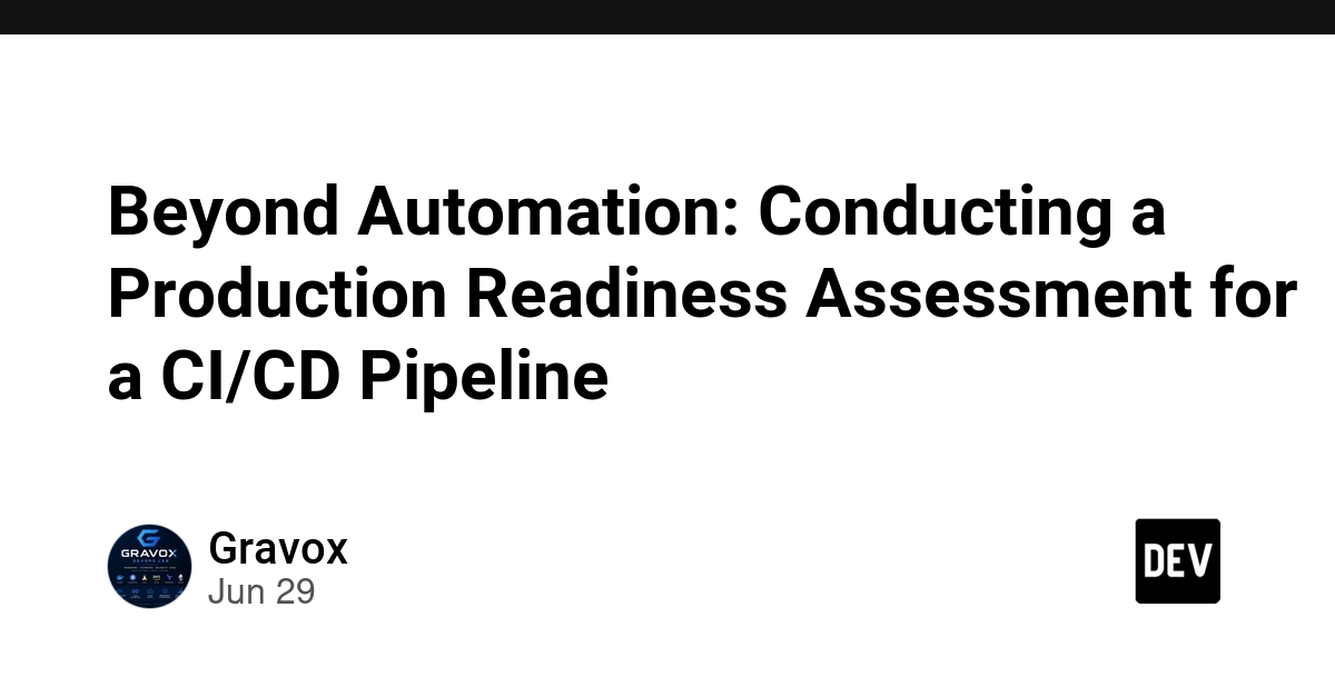 CI/CD Pipelines Need More Than Automation: Production Readiness Assessment