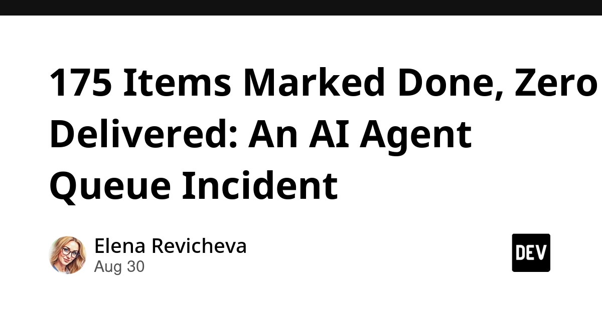 AI Agent Queue Incident: 175 Tasks Marked Done, Zero Delivered