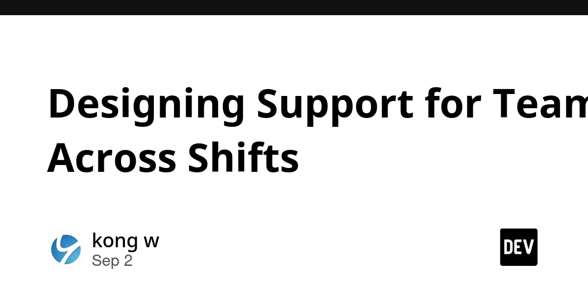 Shift Continuity: Building Durable Support for Teams