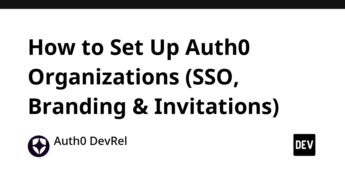 Auth0 Organizations Simplifies Multi-Tenant SaaS Auth