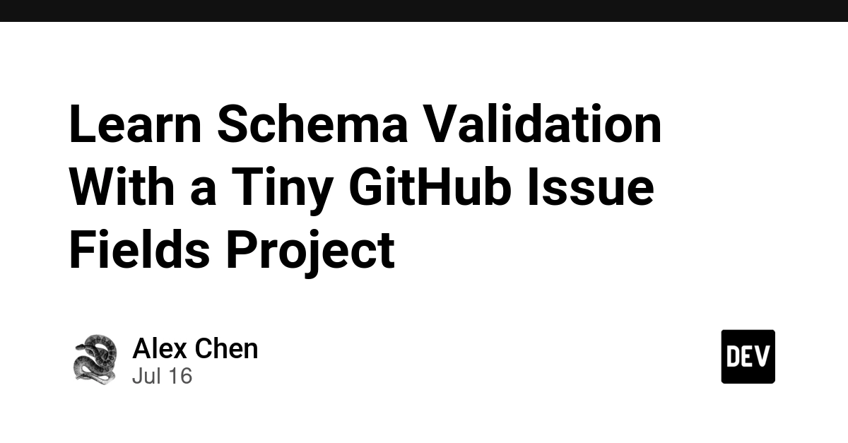 GitHub Issue Fields Go Live: A New Playground for Schema Validation