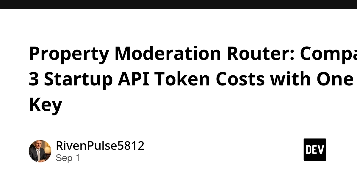Property Moderation API: Router Choice Impacts Startup Token Costs