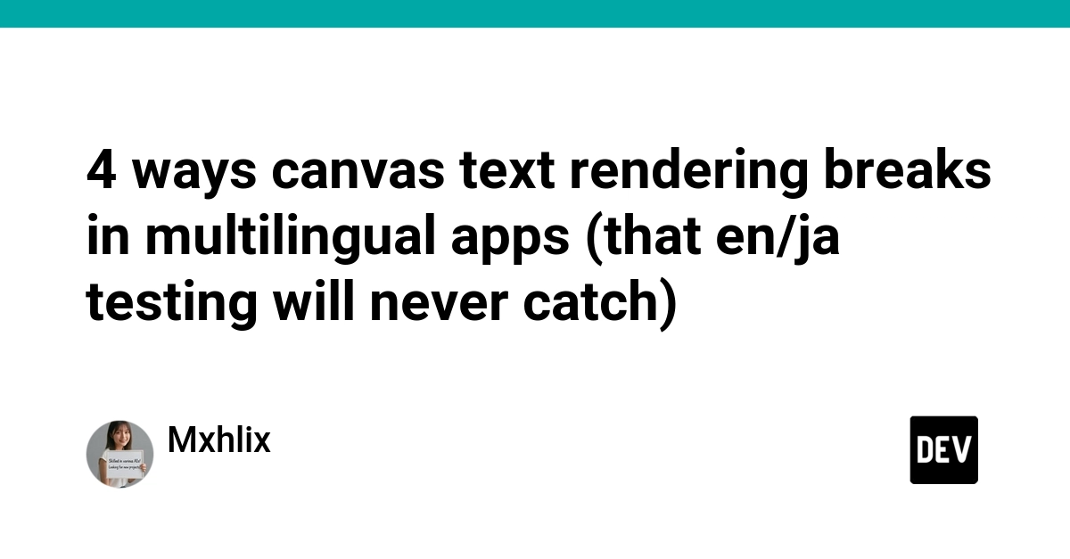 Canvas Text Rendering Fails in Multilingual Apps Beyond English/Japanese