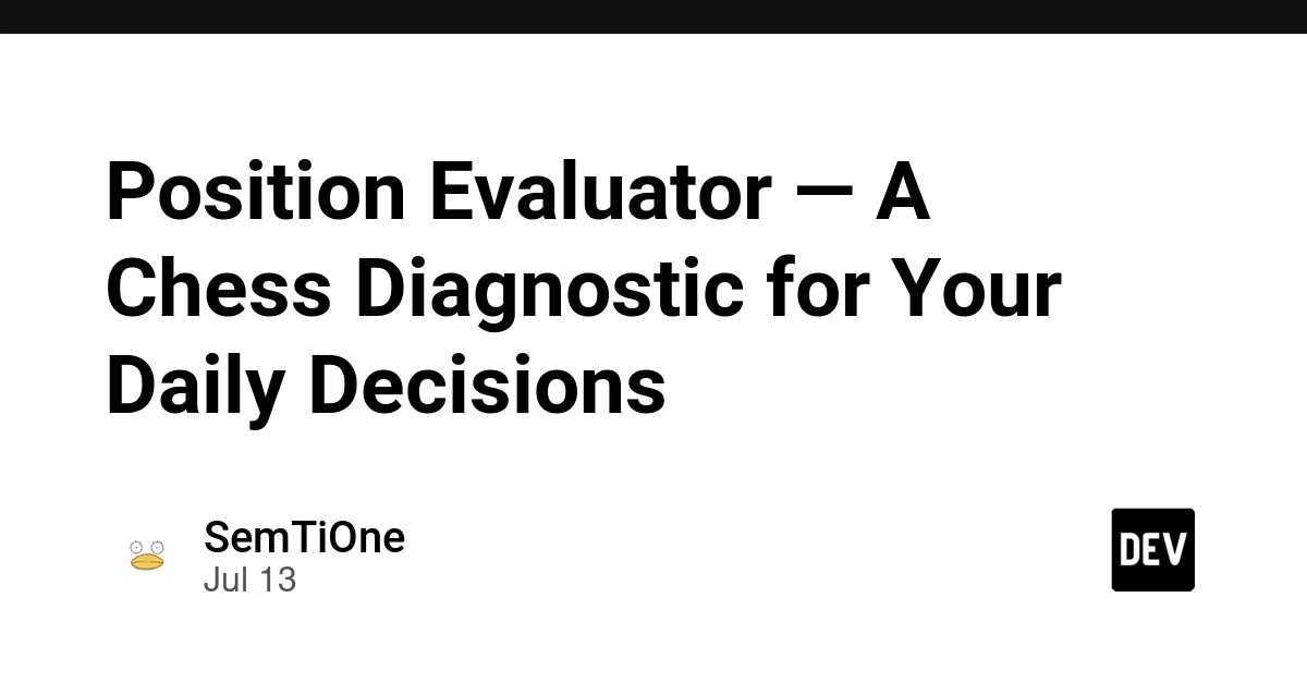 Position Evaluator applies chess concepts to daily decisions