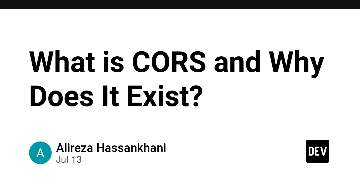 CORS Explained: Browser Security for Cross-Origin Resource Sharing
