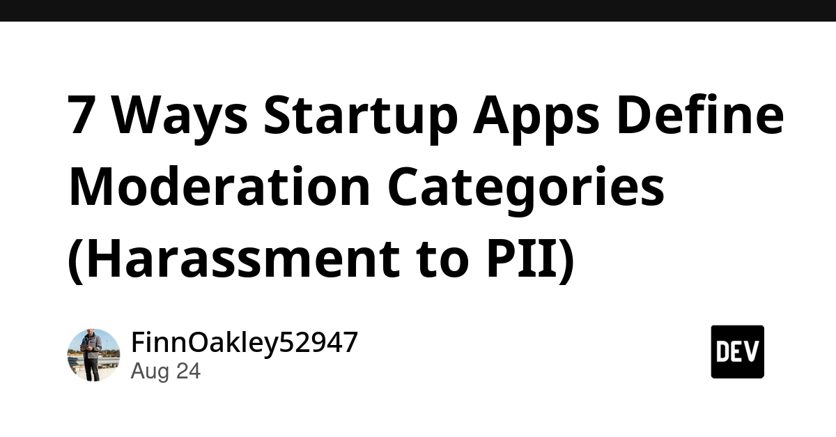 7 Moderation Categories for Startup Apps: Beyond Simple Labels