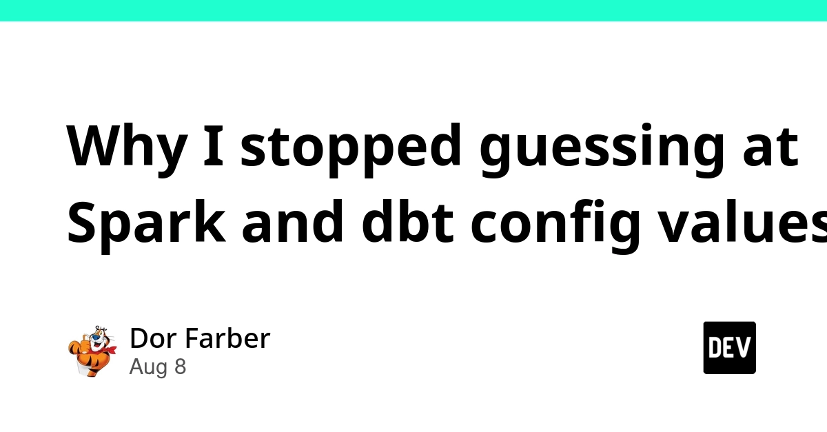 Spark and dbt Tuning: From Guesswork to Data-Driven Configuration
