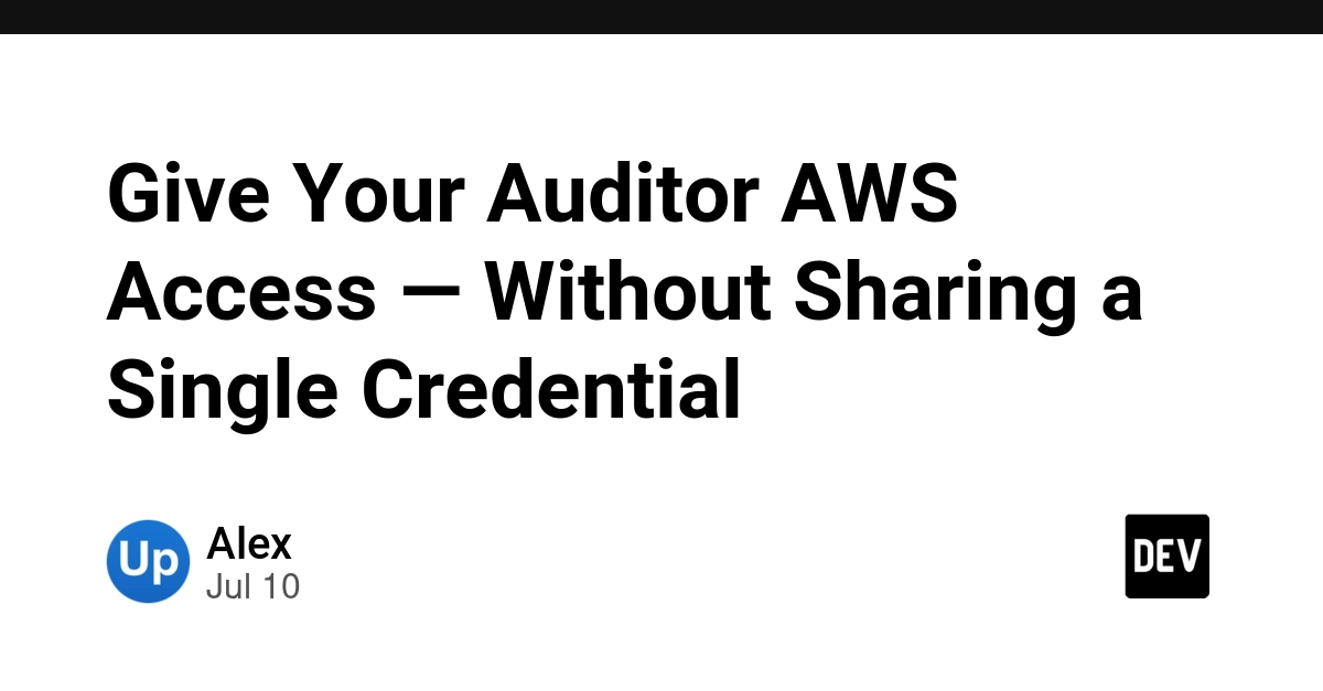 Grant Auditors AWS Access Via Cross-Account Roles, Not Credentials