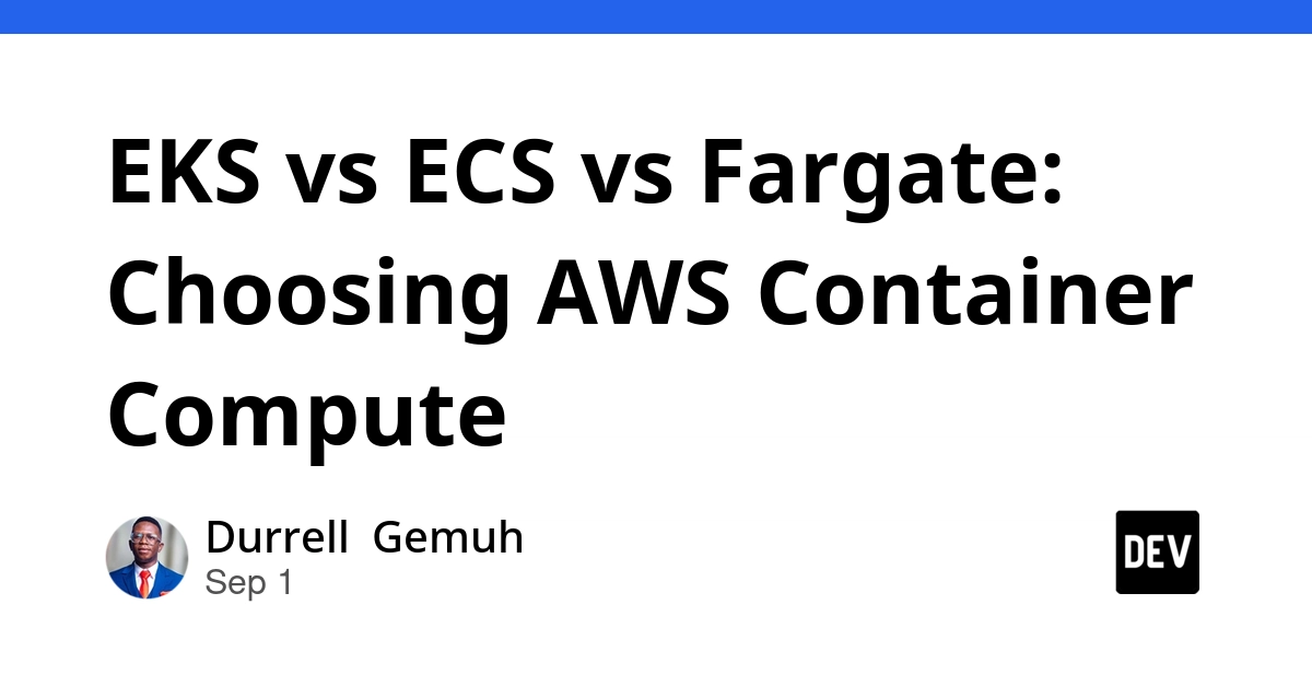 EKS vs. ECS vs. Fargate: AWS Container Compute Decision Guide