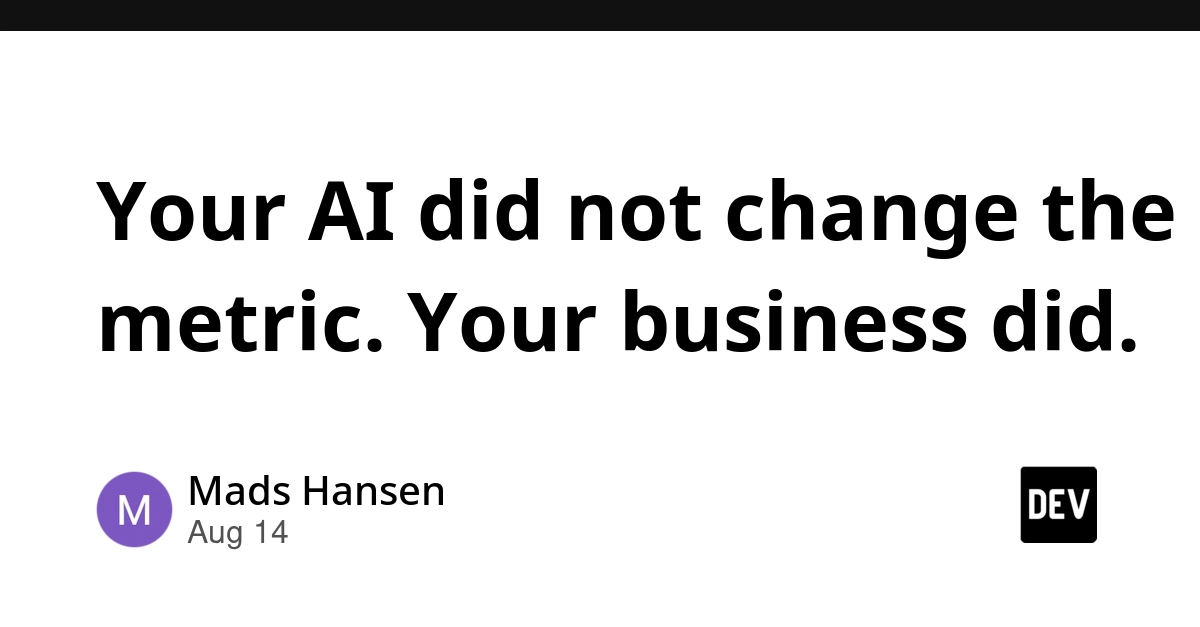 AI Metrics Are Deceiving: Business Changes Drive Performance, Not Code