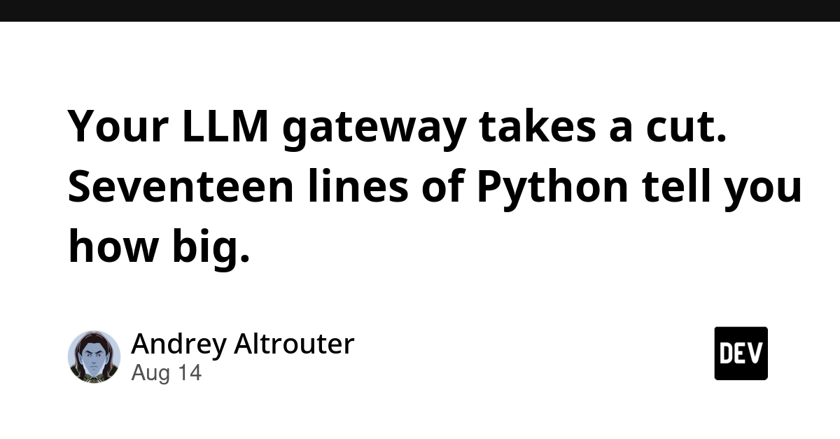 LLM Gateways Add Hidden Costs to Your API Calls