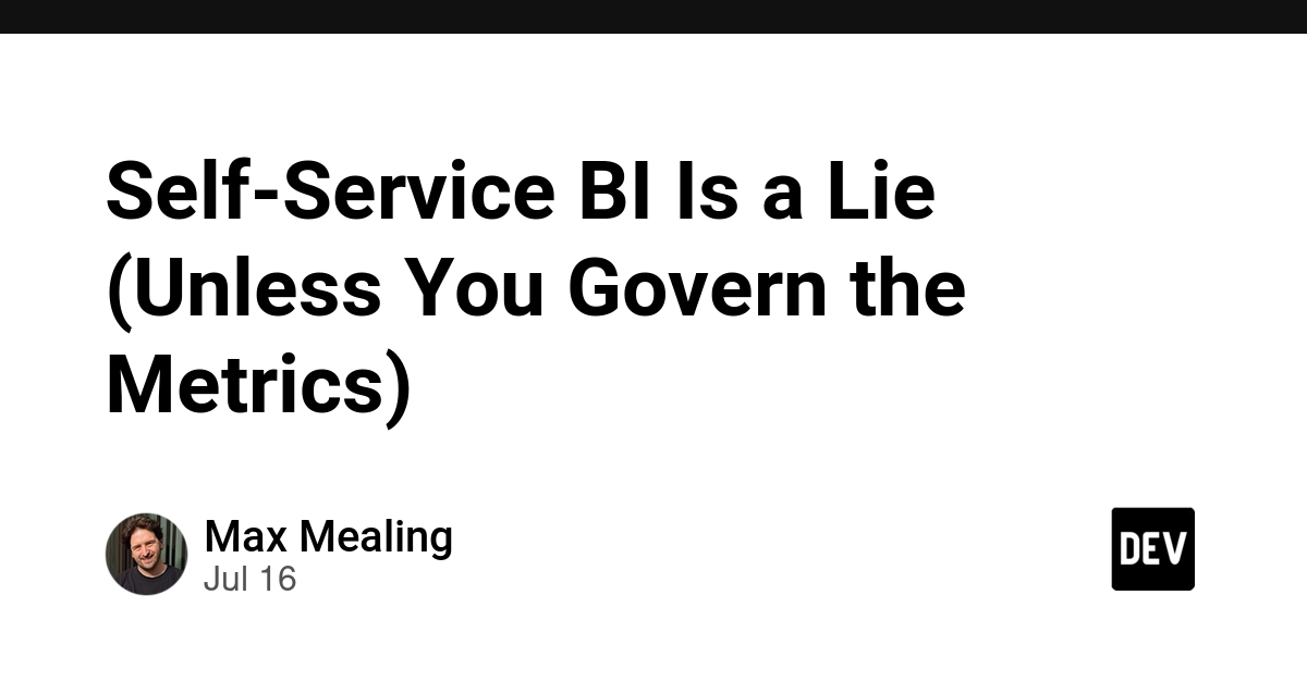 Self-Service BI Promises Freedom, Delivers Chaos Without Metric Governance