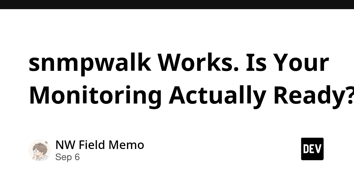 SNMPwalk Success Doesn't Guarantee Network Monitoring Readiness