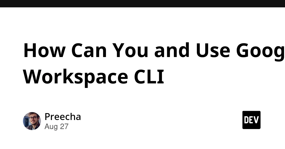 Google Workspace CLI Automates Tasks Across Apps