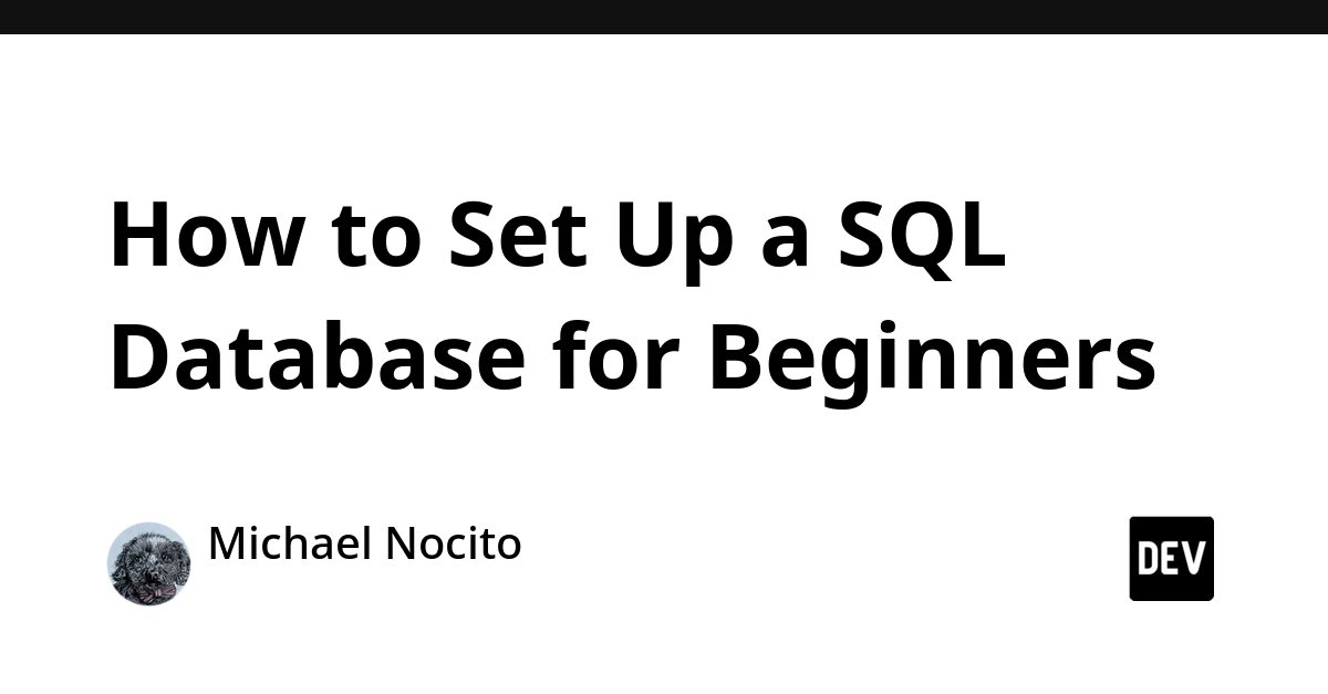 Set Up Your First SQL Database Locally: A Beginner's Guide