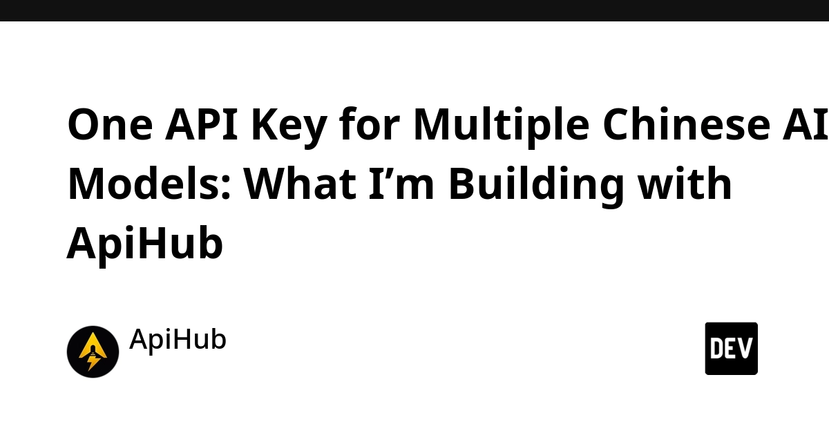 ApiHub Unifies Access to Chinese AI Models with Single API Key