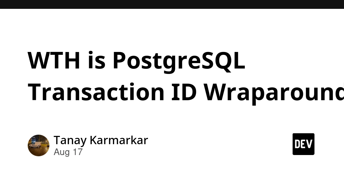 PostgreSQL Transaction ID Wraparound: The Silent Data Killer