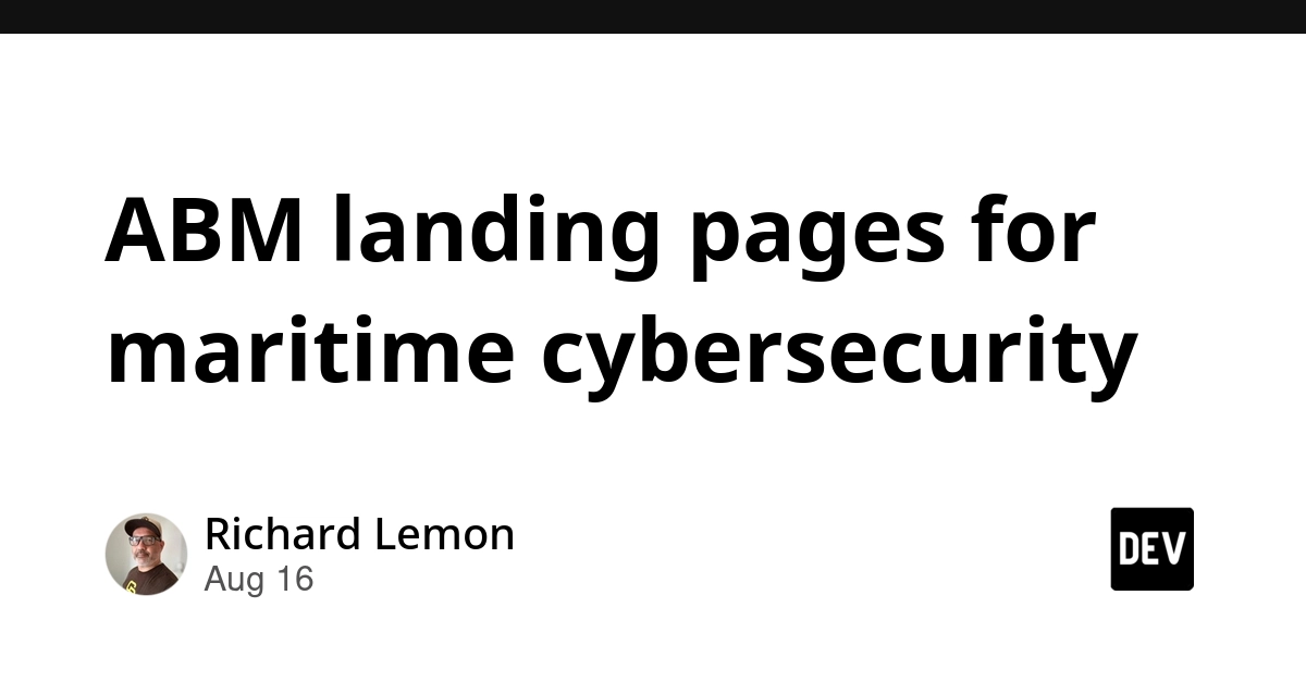 Maritime Cybersecurity Needs ABM Landing Pages, Not Generic Homepages