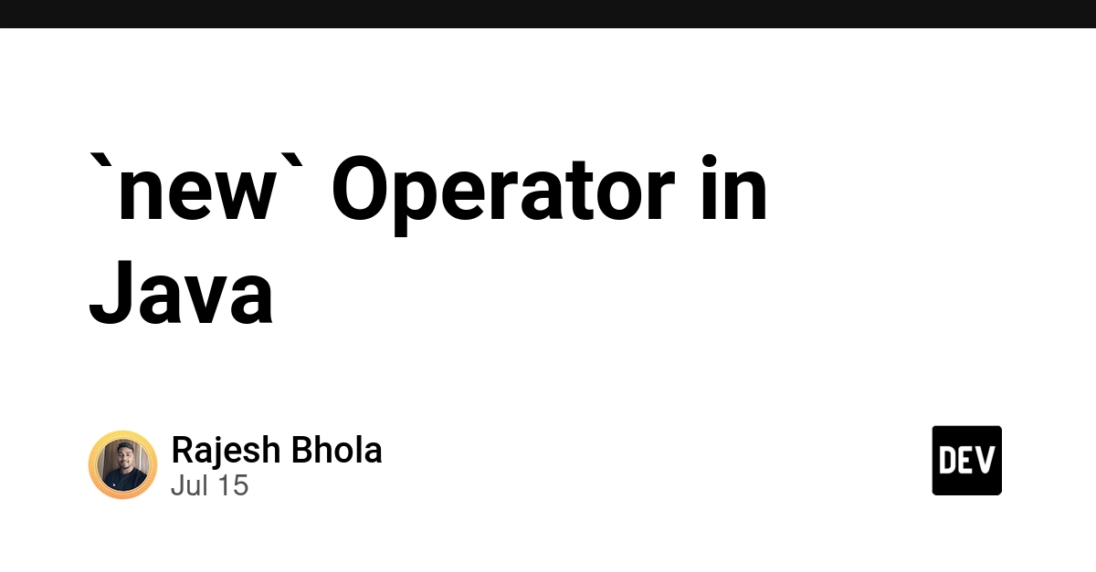 Java's `new` Operator: Object Creation and Memory Management Explained