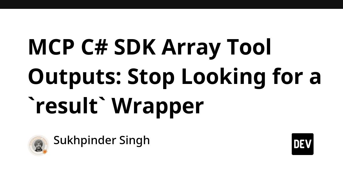MCP C# SDK: Array Tool Outputs No Longer Require 'result' Wrapper