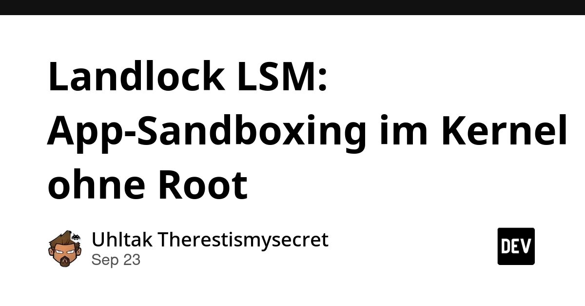 Landlock LSM: Kernel-Level App Sandboxing Without Root