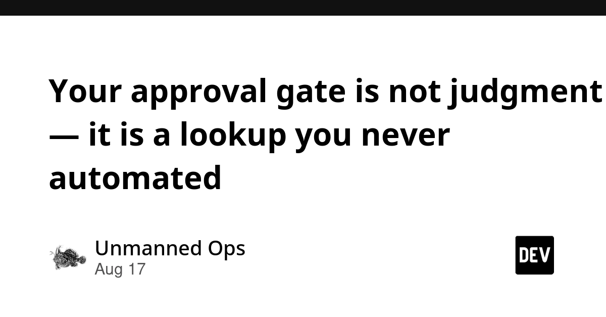 Approval Gates Are Automated Lookups, Not Human Judgment