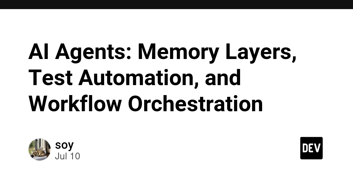 AI Agents: Memory Layers, Test Automation, and Workflow Orchestration