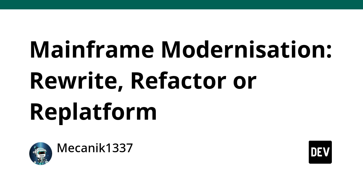 Mainframe Modernization: Rewrite, Refactor, or Replatform?