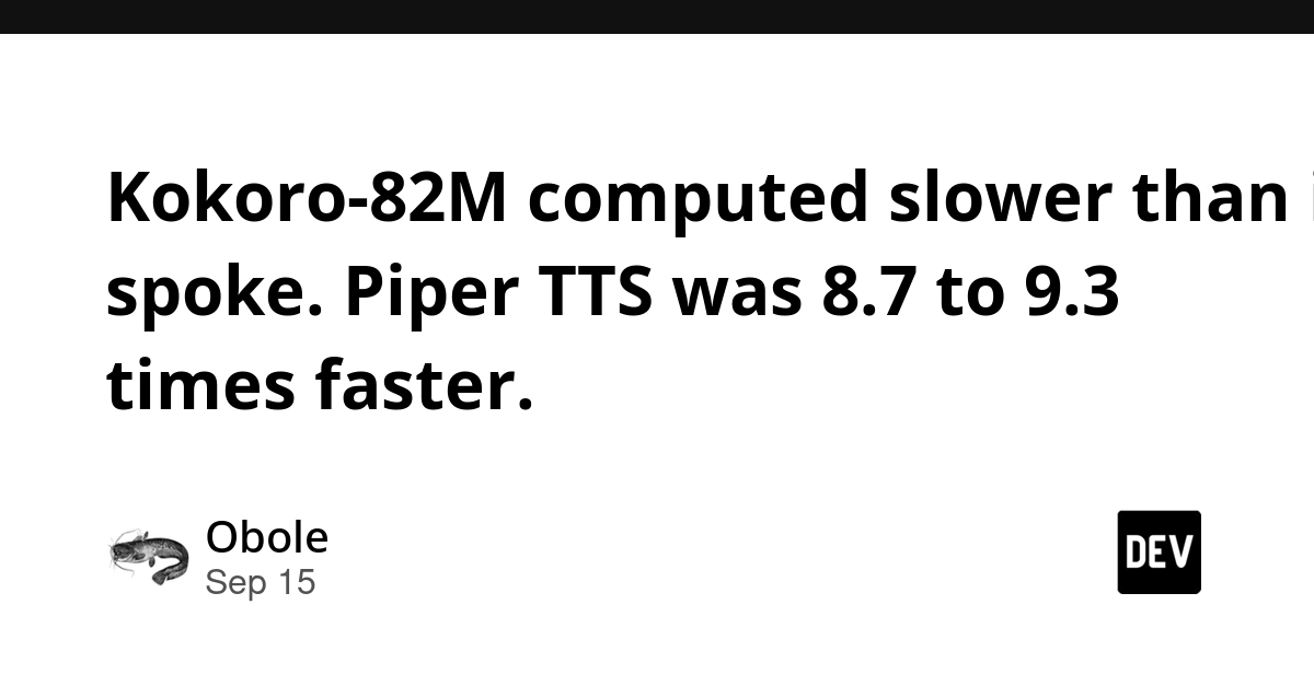 Kokoro-82M TTS is 9x slower than Piper TTS, Obole reports