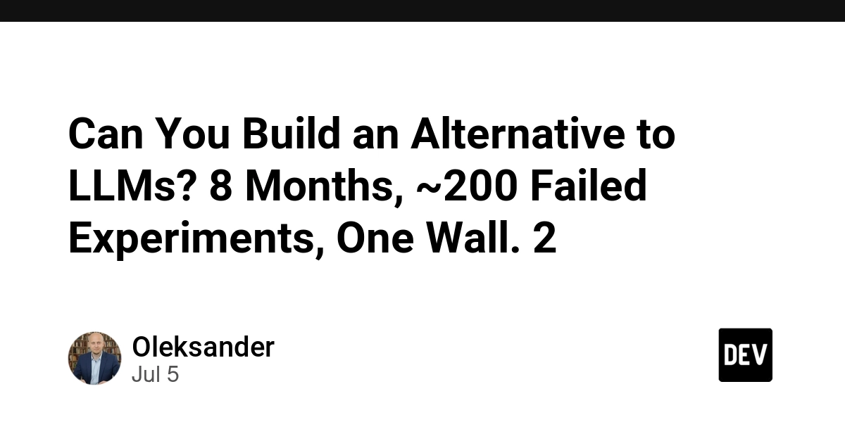 LLM Alternative Attempt Fails After 8 Months, 200 Experiments