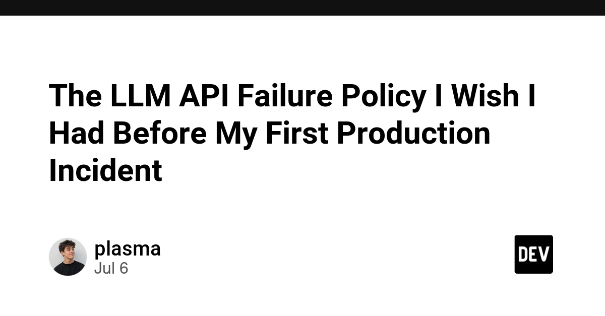 LLM API Failure Policy: Beyond Basic HTTP Error Handling