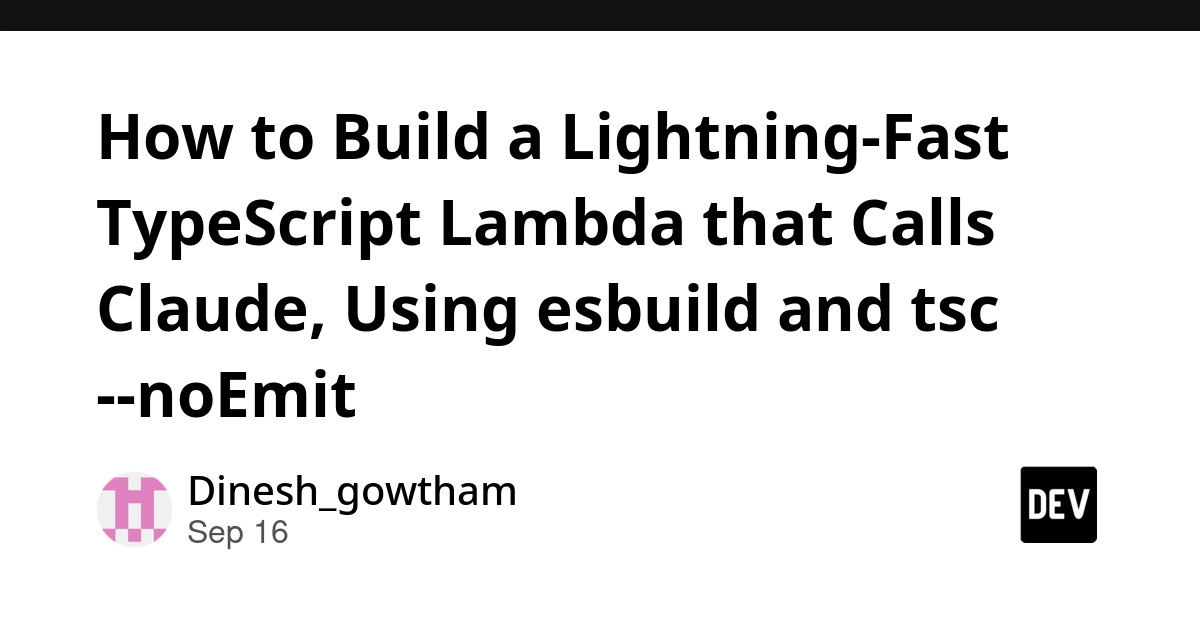 Slash TypeScript Lambda Build Times with esbuild and tsc --noEmit