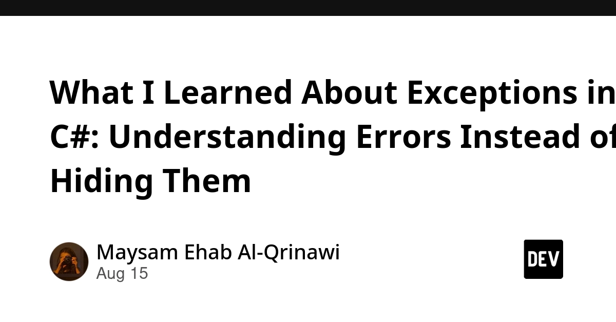 C# Exceptions: Beyond Try-Catch, Developers Must Understand Errors