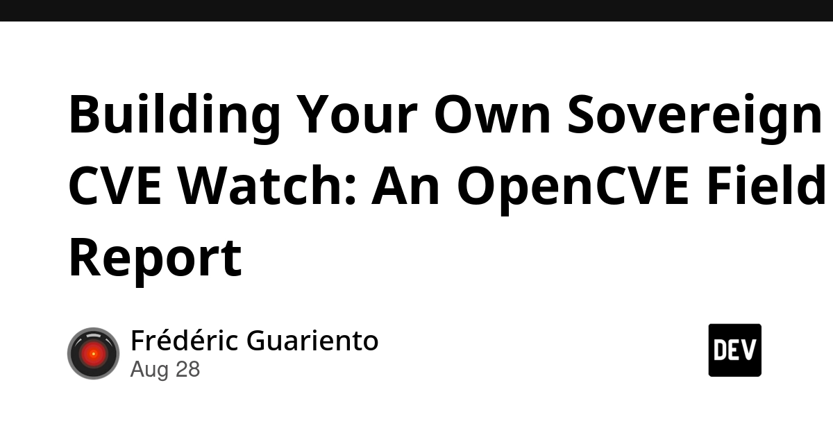 Build Your Own Sovereign CVE Watch: A Practical Field Report