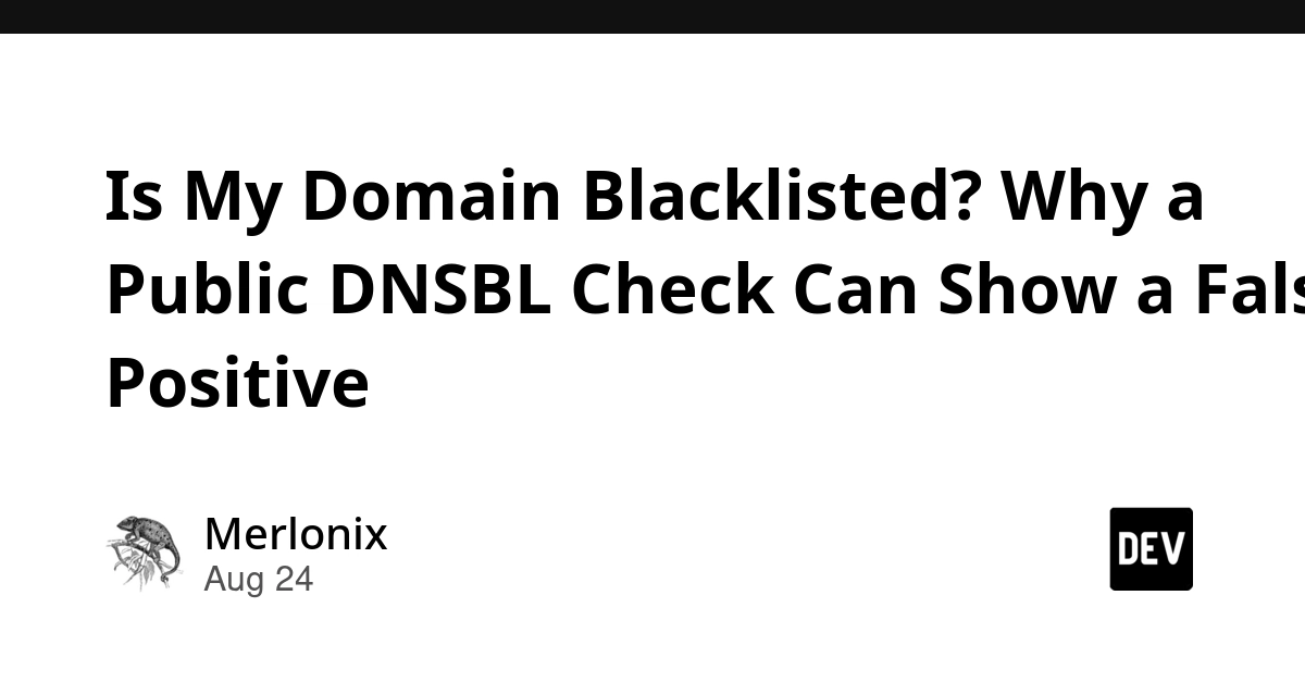 DNSBL False Positives: Why Your Domain Might Appear Blacklisted