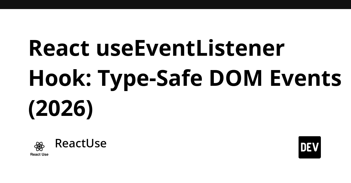 React useEventListener Hook Offers Type-Safe DOM Events