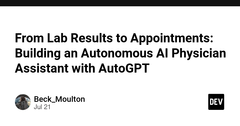 AutoGPT Builds AI Physician Assistant for Medical Data to Appointments