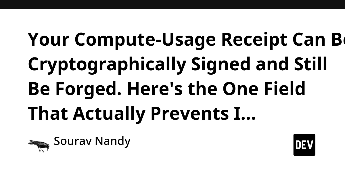 Signed Compute Receipts Can Be Forged; A Single Field Prevents It