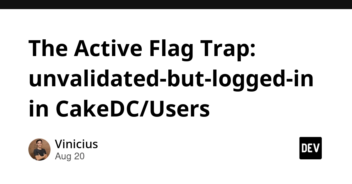 CakeDC/Users 'Active Flag' Vulnerability Allows Unvalidated Logins