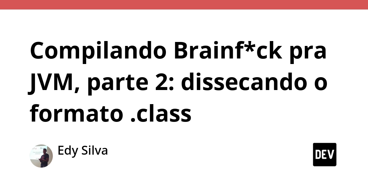 Desvendando o .class Java: estrutura binária e geração de bytecode